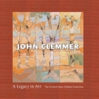 John Clemmer: A Legacy in Art By David Clemmer, Judith H. Bonner, John Ed Bradley Cover Image