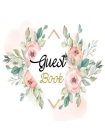 Guest Book: Floral Sign-In Guestbook, Birthday, Bridal Shower, Wedding, Baby Shower And Anniversary Guest Book and More, Sign In B Cover Image