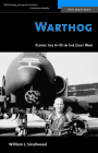 Warthog: Flying the A-10 in the Gulf War (The Warriors) By William L. Smallwood Cover Image