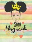 Stay Magical: Composition Notebook for Melanin Rich Beauties By Melanin Power Cover Image