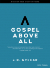 Gospel Above All - Teen Bible Study Book: 1 Corinthians 15:3 Cover Image