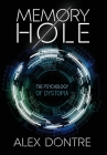 Memory Hole: The Psychology of Dystopia By Alex Dontre Cover Image