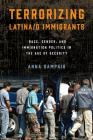 Terrorizing Latina/o Immigrants: Race, Gender, and Immigration Policy Post-9/11 By Anna Sampaio Cover Image