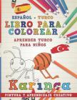 Libro Para Colorear Español - Turco I Aprender Turco Para Niños I Pintura Y Aprendizaje Creativo Cover Image