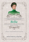 Bella: An Exploration of a Victorian Annulment of Marriage Appeal Record to the House of Lords Containing Witness Transcripts Cover Image
