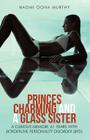 Princes Charming and a Glass Sister: A Curious Memoir: 61 Years of Life with Borderline Personality Disorder (Bpd) By Naomi Oona Murthy Cover Image