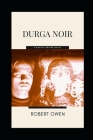 Durga Noir: A Bharat Empire Novel By Robert Owen Cover Image