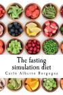 The Fasting Simulation Diet: Smart Recipes for Your Wellness By Carlo Alberto Borgogna Cover Image