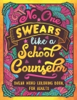 No One Swears Like a School Counselor: Swear Word Coloring Book for Adults with Counseling Cussing Cover Image