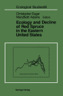 Ecology and Decline of Red Spruce in the Eastern United States (Ecological Studies #96) By Mary B. Adams (Contribution by), Christopher Eagar (Editor), Mary B. Adams (Editor) Cover Image