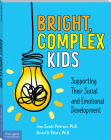 Bright, Complex Kids: Supporting Their Social and Emotional Development (Free Spirit Professional) By Jean Sunde Peterson, Daniel B. Peters Cover Image