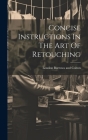 Concise Instructions In The Art Of Retouching By London Burrows and Colton (Created by) Cover Image