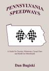 Pennsylvania Speedways: A Guideboook for Tourist, Historians, Casual Fans and Hard Core Motorheads By Dan Bugiski Cover Image