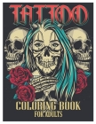 Tattoo Coloring Book for Adults: Tattoo Adult Coloring Book, Beautiful and Awesome Tattoo Coloring Pages Such As Sugar Skulls, Guns, Roses ... and Mor By Tattoo Coloring Designs Cover Image