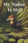 My Name Is Stu: The Inspiring True Story of A Duck's Journey By Kamil Banc Cover Image