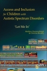 Access and Inclusion for Children with Autistic Spectrum Disorders: Let Me In' By Christine Breakey, Matthew Hesmondhalgh Cover Image