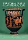 The Italic People of Ancient Apulia: New Evidence from Pottery for Workshops, Markets, and Customs By T. H. Carpenter (Editor), K. M. Lynch (Editor), E. G. D. Robinson (Editor) Cover Image