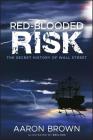 Red-Blooded Risk: The Secret History of Wall Street Cover Image