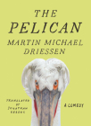 The Pelican: A Comedy By Martin Michael Driessen, Jonathan Reeder (Translator) Cover Image