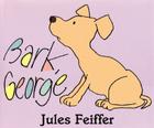 Bark, George By Jules Feiffer, Jules Feiffer (Illustrator) Cover Image