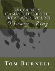 26 County Casualties of the Great War Volume XII: O'Leary - Ring By Tom Burnell Cover Image