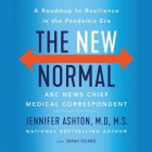 The New Normal: A Roadmap to Resilience in the Pandemic Era By Jennifer Ashton, Jennifer Ashton (Read by), Sarah Toland (Contribution by) Cover Image