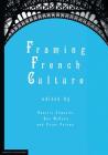 Framing French Culture By Natalie Edwards (Editor), Ben McCann (Editor), Peter Poiana (Editor) Cover Image