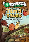 Tiny Tales: A Feast for Friends (I Can Read Comics Level 3) By Steph Waldo, Steph Waldo (Illustrator) Cover Image