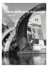 Water Works in the Netherlands: Tradition and Innovation By Inge Bobbink (Text by (Art/Photo Books)), Bernard Hulsman (Text by (Art/Photo Books)), Eric Luiten (Text by (Art/Photo Books)) Cover Image
