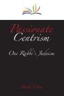 Passionate Centrism: One Rabbi's Judaism By David J. Fine Cover Image