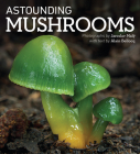 Astounding Mushrooms By Jaroslav Maly (Photographer), Alain Bellocq Cover Image