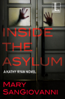 Inside the Asylum (A Kathy Ryan Novel #2) By Mary SanGiovanni Cover Image