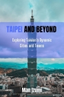 Taipei and Beyond: Exploring Taiwan's Dynamic Cities and Towns Cover Image
