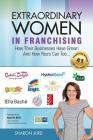 Extraordinary Women in Franchising: How Their Businesses Have Grown and How Yours Can Too... By Sharon Jurd Cover Image