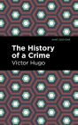 History of a Crime By Victor Hugo, Mint Editions (Contribution by) Cover Image