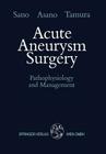 Acute Aneurysm Surgery: Pathophysiology and Management Cover Image