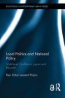 Local Politics and National Policy: Multi-Level Conflicts in Japan and Beyond (Routledge Contemporary Japan) Cover Image