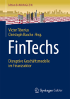 Fintechs: Disruptive Geschäftsmodelle Im Finanzsektor (Edition Bankmagazin) By Victor Tiberius (Editor), Christoph Rasche (Editor) Cover Image