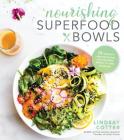 Nourishing Superfood Bowls: 75 Healthy and Delicious Gluten-Free Meals to Fuel Your Day By Lindsay Cotter Cover Image