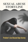 Sexual Abuse Storyline: Predator's Lies Became Rape Journey: True Crime Memoir Of Childhood By Andra Oms Cover Image