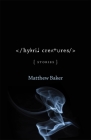 Hybrid Creatures: Stories (Yellow Shoe Fiction) By Matthew Baker, Michael Griffith (Editor) Cover Image