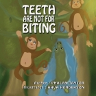 Teeth Are NOT For Biting By Phalan Taylor, Ahva Henderson (Illustrator) Cover Image