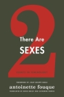 There Are Two Sexes: Essays in Feminology By Antoinette Fouque, Sylvina Boissonnas (Editor), Catherine Porter (Translator) Cover Image