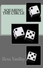 Squaring the Circle By Ilexa Yardley Cover Image