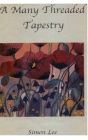 A Many Threaded Tapestry By Simon Richard Lee Cover Image