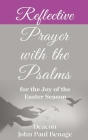 Reflective Prayer with the Psalms for the Joy of the Easter Season By John Paul Benage Cover Image