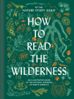 How to Read the Wilderness: An Illustrated Guide to the Natural Wonders of North America By Nature Study Guild Cover Image