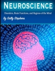 Neuroscience: Disorders, Brain Functions, and Regions of the Mind By Sally Stephens Cover Image