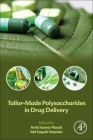 Tailor-Made Polysaccharides in Drug Delivery By Amit Kumar Nayak (Editor), MD Saquib Hasnain (Editor) Cover Image