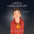The Boy and the Bagel Necklace By Lisa Soland, Sanghamitra Dasgupta (Illustrator) Cover Image